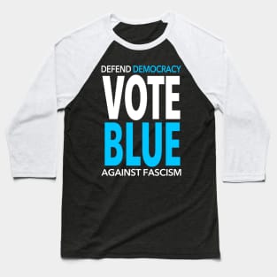 Vote BLUE - Defend Democracy Against Fascism Baseball T-Shirt